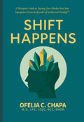Shift Happens: A Therapist’s Guide to Turning Your Mindset into Your Superpower